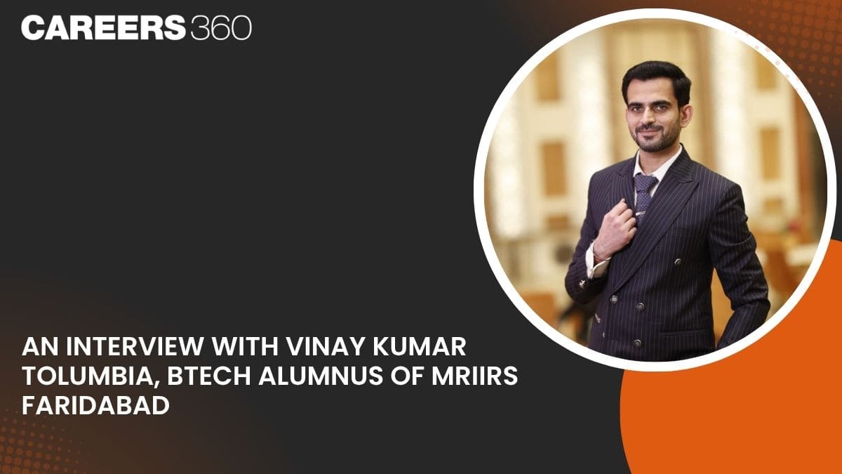 An Interview with Vinay Kumar Tolumbia, BTech Alumnus of MRIIRS Faridabad